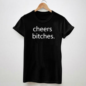 "Cheers Bitches" Tshirt