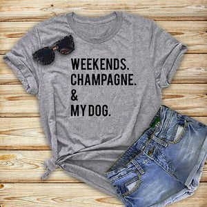 Weekends Champagne & My Dog T-Shirt